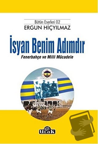 İsyan Benim Adımdır - Ergun Hiçyılmaz - Ulak Yayıncılık - Fiyatı - Yor