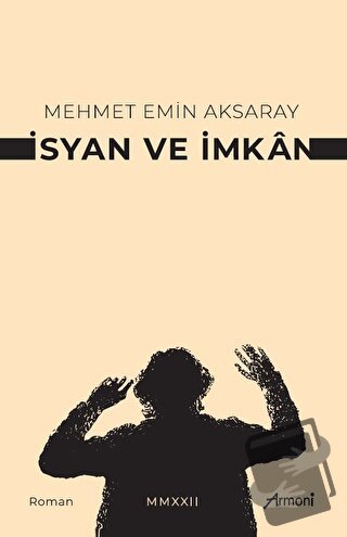 İsyan Ve İmkan - Mehmet Emin Aksaray - Armoni Yayıncılık - Fiyatı - Yo