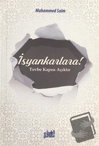 İsyankarlara! Tevbe Kapısı Açıktır - Muhammed Saim - Guraba Yayınları 