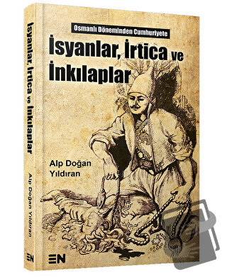 İsyanlar, İrtica ve İnkılaplar - Alp Doğan Yıldıran - En Kitap - Fiyat