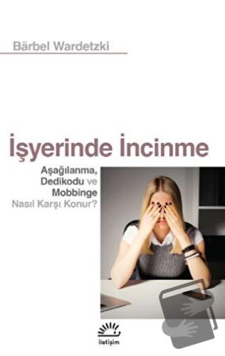 İşyerinde İncinme - Barbel Wardetzki - İletişim Yayınevi - Fiyatı - Yo