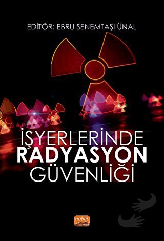 İşyerlerinde Radyasyon Güvenliği - Gülbey Karataş - Nobel Bilimsel Ese