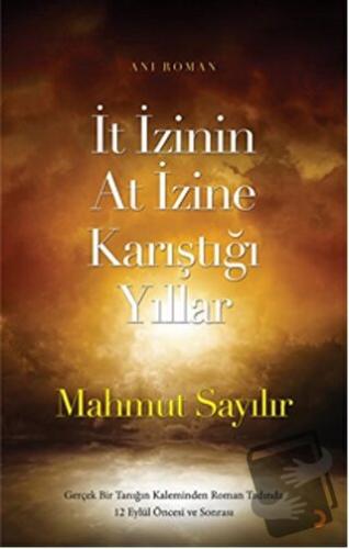 İt İzinin At İzine Karıştığı Yıllar - Mahmut Sayılır - Cinius Yayınlar