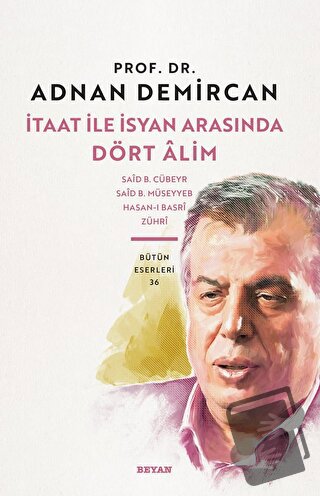 İtaat ile İsyan Arasında Dört Alim - Adnan Demircan - Beyan Yayınları 