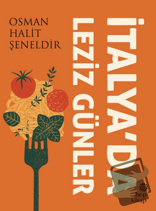 İtalya’da Leziz Günler - Osman Halit Şeneldir - Hep Kitap - Fiyatı - Y