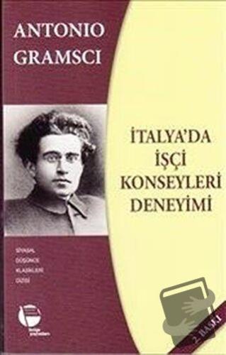 İtalya'da İşçi Konseyleri Deneyimi - Antonio Gramsci - Belge Yayınları