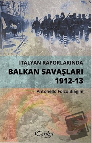 İtalyan Raporlarında Balkan Savaşları 1912-13 - Antonello Folco Biagin