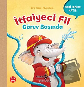 İtfaiyeci Fil Görev Başında - Hadi Sen De Katıl! - Lena Haase - İş Ban