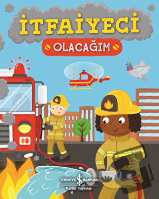 İtfaiyeci Olacağım - Catherine Ard - İş Bankası Kültür Yayınları - Fiy