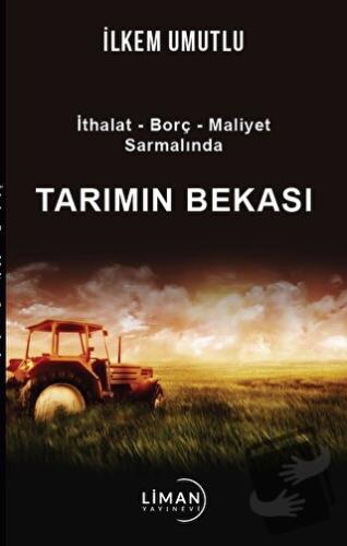 İthalat - Borç - Maliyet Sarmalında Tarımın Bekası - İlkem Umutlu - Li