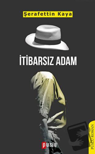 İtibarsız Adam - Şerafettin Kaya - Puslu Yayıncılık - Fiyatı - Yorumla