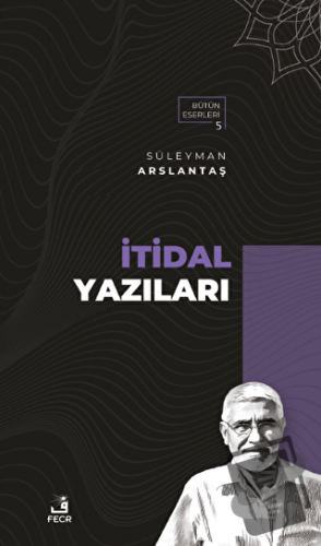 İtidal Yazıları - Süleyman Arslantaş - Fecr Yayınları - Fiyatı - Yorum