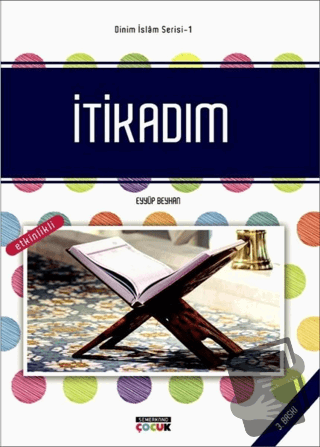 İtikadım - Dinim İslam Serisi 1 - Eyyüp Beyhan - Semerkand Çocuk Yayın