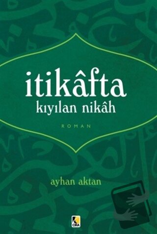 İtikafta Kıyılan Nikah - Ayhan Aktan - Çıra Yayınları - Fiyatı - Yorum