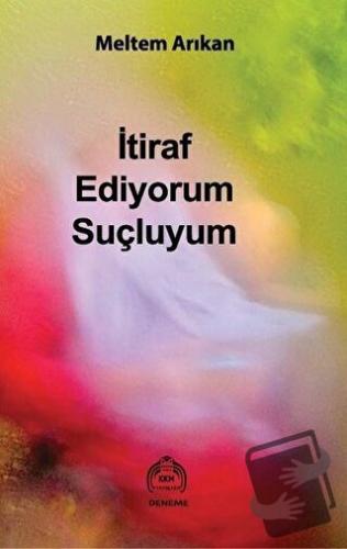 İtiraf Ediyorum Suçluyum - Meltem Arıkan - Kekeme Yayınları - Fiyatı -