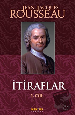 İtiraflar Cilt: 1 - Jean-Jacques Rousseau - Kaknüs Yayınları - Fiyatı 