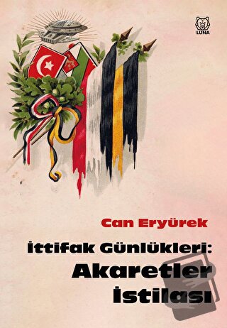 İttifak Günlükleri: Akaretler İstilası - Can Eryürek - Luna Yayınları 