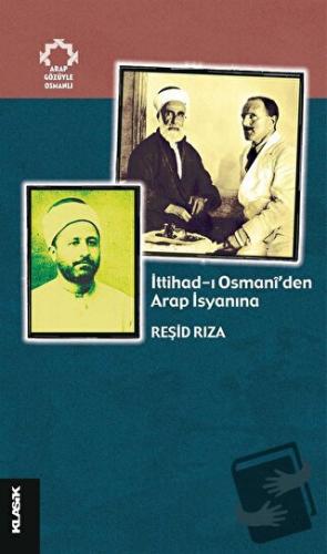 İttihad-ı Osmani’den Arap İsyanına - Reşid Rıza - Klasik Yayınları - F