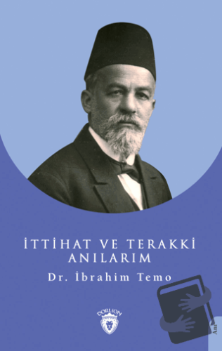 İttihat ve Terakki Anılarım - İbrahim Temo - Dorlion Yayınları - Fiyat