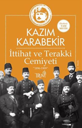 İttihat ve Terakki Cemiyeti - Kazım Karabekir - Truva Yayınları - Fiya