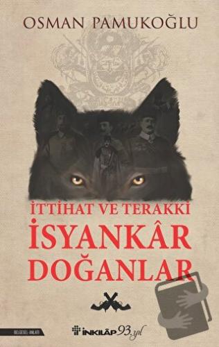 İttihat ve Terakki İsyankar Doğanlar - Osman Pamukoğlu - İnkılap Kitab