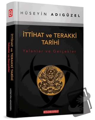 İttihat ve Terakki Tarihi - Hüseyin Adıgüzel - Bilgeoğuz Yayınları - F