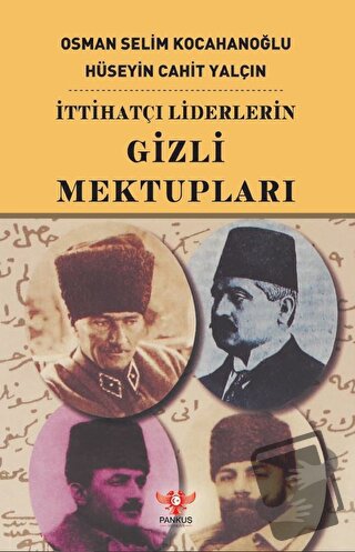 İttihatçı Liderlerin Gizli Mektupları - Hüseyin Cahit Yalçın - Pankuş 