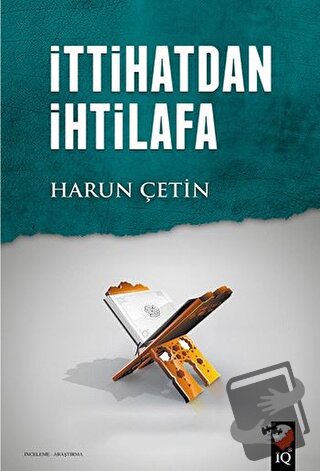 İttihatdan İhtilafa - Harun Çetin - IQ Kültür Sanat Yayıncılık - Fiyat