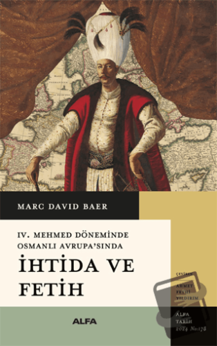 IV. Mehmed Döneminde Osmanlı Avrupa’sında İhtida ve Fetih - Marc David