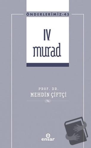 IV. Murad (Önderlerimiz-45) - Mehdin Çiftçi - Ensar Neşriyat - Fiyatı 