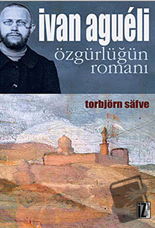 Ivan Agueli: Özgürlüğün Romanı - Torbjörn Safve - İz Yayıncılık - Fiya