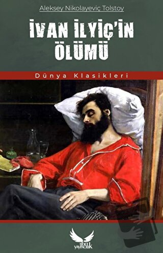 İvan İlyiç'in Ölümü - Aleksey Nikolayeviç Tolstoy - Tibet Yayıncılık -