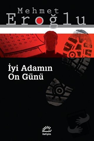 İyi Adamın On Günü - Mehmet Eroğlu - İletişim Yayınevi - Fiyatı - Yoru