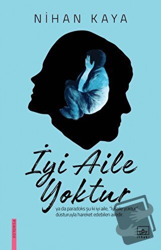 İyi Aile Yoktur - Nihan Kaya - İthaki Yayınları - Fiyatı - Yorumları -