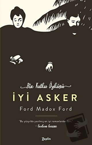 İyi Asker - Ford Madox Ford - Zeplin Kitap - Fiyatı - Yorumları - Satı