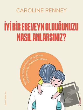 İyi Bir Ebeveyn Olduğunuzu Nasıl Anlarsınız? - Caroline Penney - Sola 