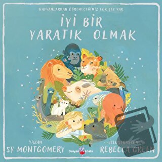 İyi Bir Yaratık Olmak - Sy Montgomery - Okuyan Koala - Fiyatı - Yoruml