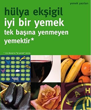 İyi Bir Yemek Tek Başına Yenmeyen Yemektir - Hülya Ekşigil - Oğlak Yay