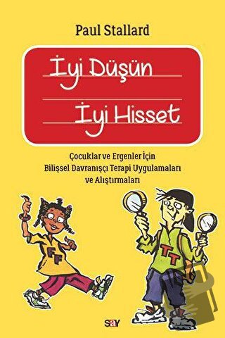 İyi Düşün İyi Hisset - Paul Stallard - Say Yayınları - Fiyatı - Yoruml