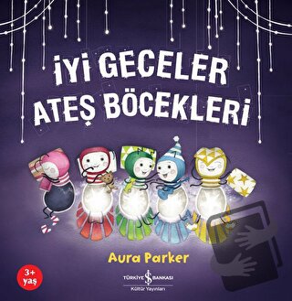 İyi Geceler Ateş Böcekleri - Aura Parker - İş Bankası Kültür Yayınları