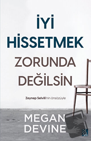 İyi Hissetmek Zorunda Değilsin - Megan Devine - Diyojen Yayıncılık - F