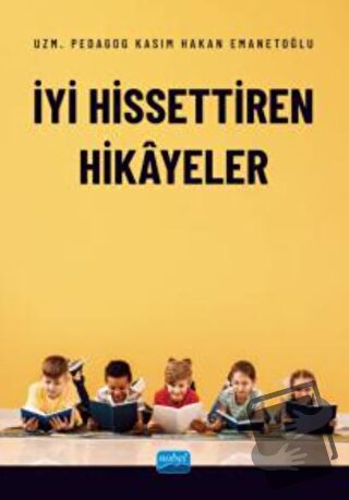 İyi Hissettiren Hikayeler - Kasım Hakan Emanetoğlu - Nobel Akademik Ya