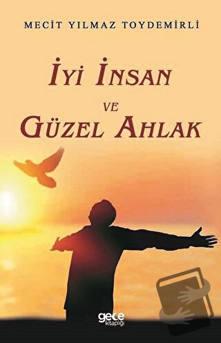 İyi İnsan ve Güzel Ahlak - Mecit Yılmaz Toydemirli - Gece Kitaplığı - 