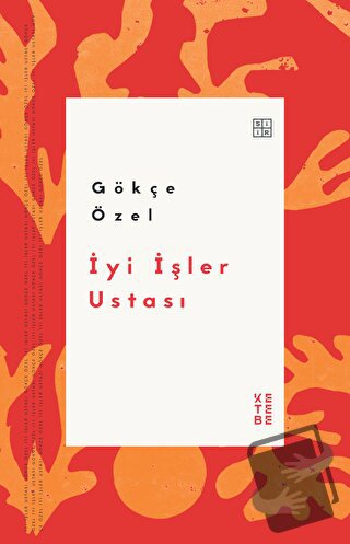 İyi İşler Ustası - Gökçe Özel - Ketebe Yayınları - Fiyatı - Yorumları 