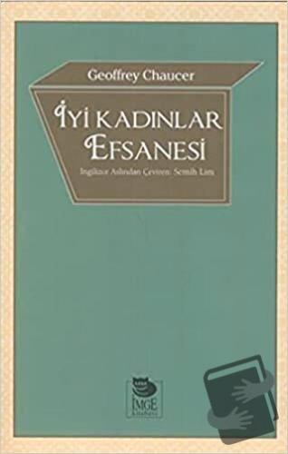 İyi Kadınlar Efsanesi - Geoffrey Chaucer - İmge Kitabevi Yayınları - F