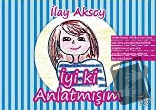 İyi ki Anlatmışım - İlay Aksoy - Flamingo Çocuk - Fiyatı - Yorumları -