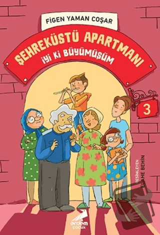 İyi Ki Büyümüşüm - Şehreküstü Apartmanı 3 - Figen Yaman Coşar - Erdem 