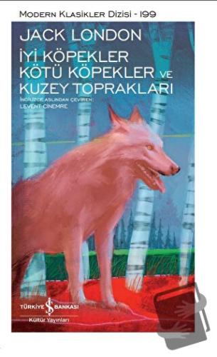 İyi Köpekler Kötü Köpekler Ve Kuzey Toprakları - Jack London - İş Bank