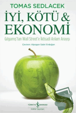 İyi, Kötü ve Ekonomi - Tomas Sedlacek - İş Bankası Kültür Yayınları - 