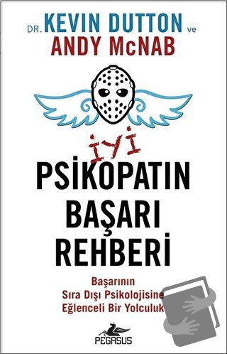 İyi Psikopatın Başarı Rehberi - Kevin Dutton - Pegasus Yayınları - Fiy